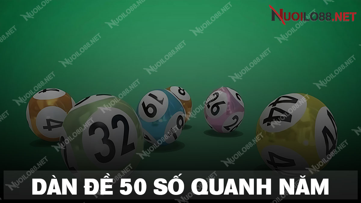Chia sẻ dàn đề 50 số đánh quanh năm đến anh em