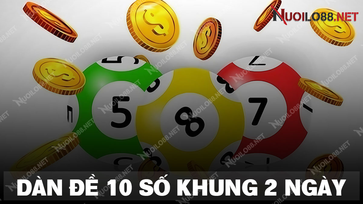 Dàn đề 10 số khung 2 ngày