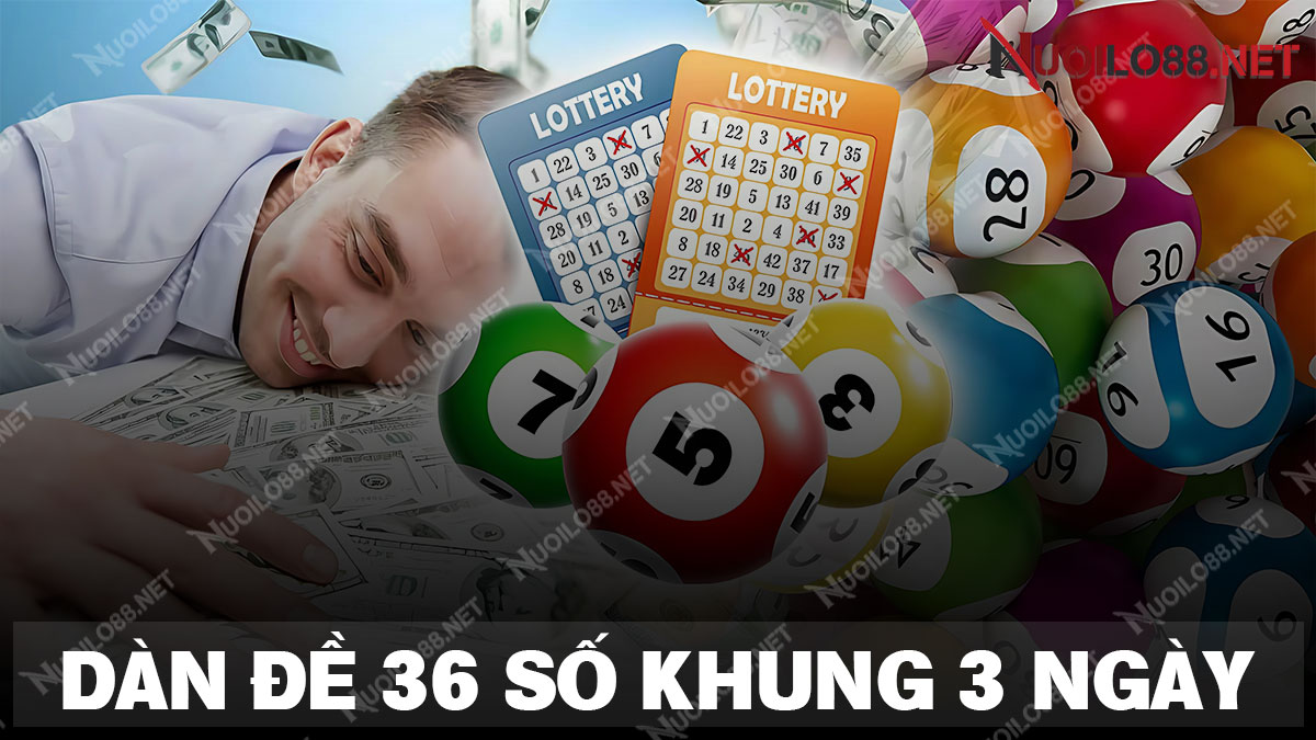 Dàn đề 36 số khung 3 ngày