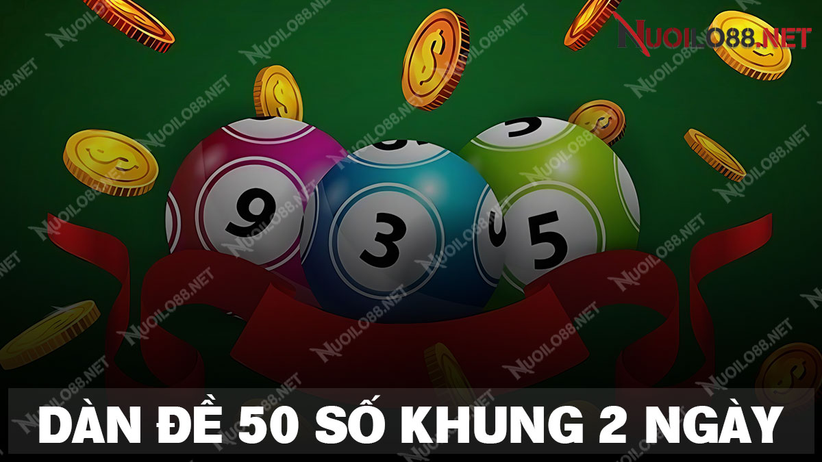 Dàn đề 50 số khung 2 ngày