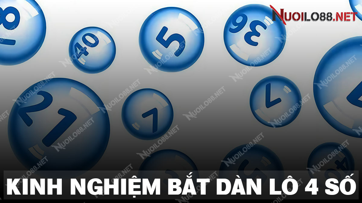 Chia sẻ kinh nghiệm soi cầu dàn lô 4 số từ cao thủ soi cầu