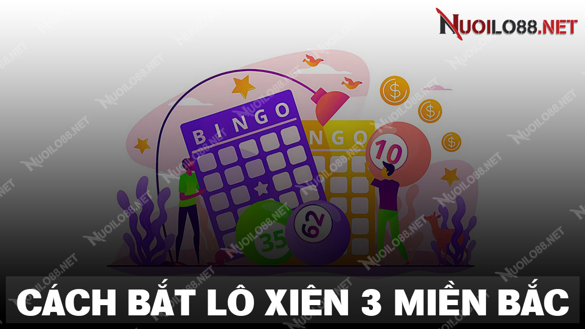 Chia sẻ phương pháp bắt lô xiên 3 miễn phí