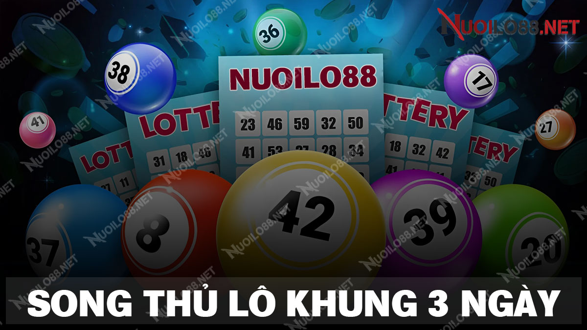 Song thủ lô khung 3 ngày
