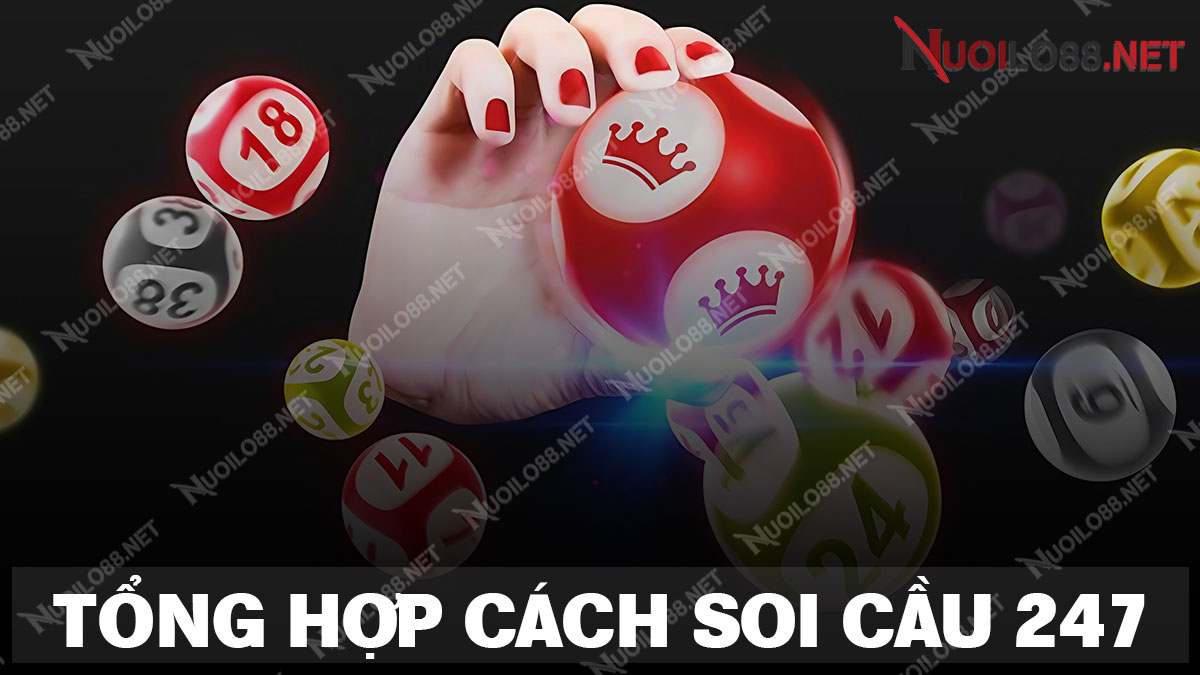 Tổng hợp những phương pháp soi cầu 247 chuẩn xác