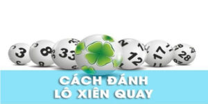 Cách tính lô xiên quay với một vài tip hay ho