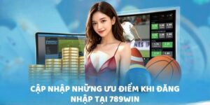 Cập nhập những ưu điểm khi đăng nhập tại 789Win