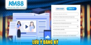 Những lưu ý cần nắm rõ khi đăng ký KM88