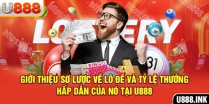 Giới thiệu sơ lược về lô đề và tỷ lệ thưởng hấp dẫn của nó tại U888