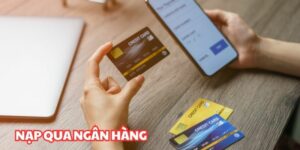 Nạp tiền U888 qua ngân hàng với 21 ngân hàng uy tín