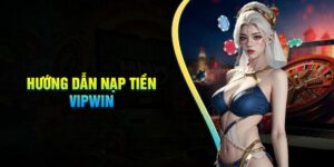 Hướng dẫn nạp tiền VIPWIN