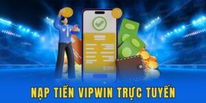 Nạp tiền trực tuyến nhanh chóng