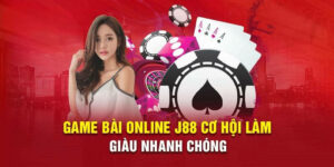 Game bài luôn là lựa chọn hàng đầu của hội viên J88