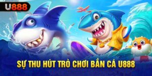 Chiến Thuật Chơi Bắn Cá U888 Hiệu Quả