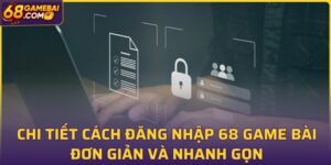 Chi tiết cách đăng nhập 68 Game Bài đơn giản và nhanh gọn