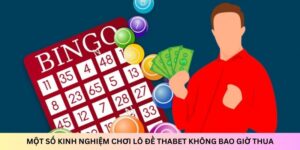 Cần nắm ngay các kinh nghiệm khi chơi đánh đề ở Thabet