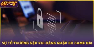 Sự cố thường gặp khi đăng nhập 68 Game Bài