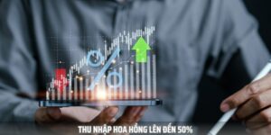 Bet thủ còn có cơ hội kiếm thêm hoa hồng lên tới 50%