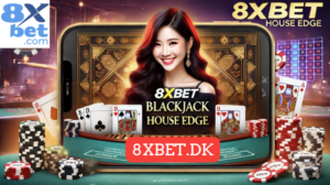 lợi thế nhà cái 8xbet blackjack