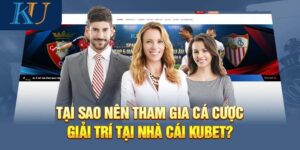 Trải nghiệm cá cược tại KUBET