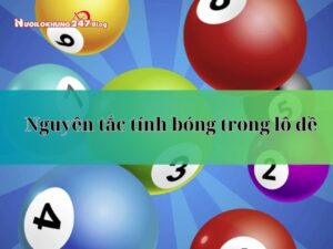 Nguyên tắc cần nắm khi tính bóng trong lô đề