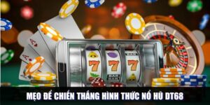 Kinh nghiệm chiến thắng tại game slot Dt68