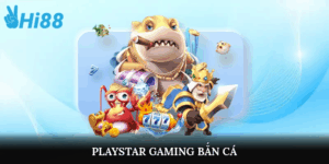 Thế giới game Play Star Gaming bắn cá đỉnh cao 