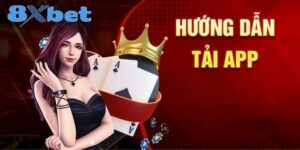 Hướng dẫn tải 8XBET nhanh chóng, an toàn