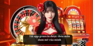 Tải app gemwin được thỏa mãn đam mê của mình