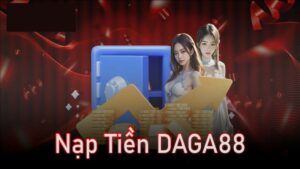 Yêu cầu cần thiết để thành công vào nạp tiền DAGA88