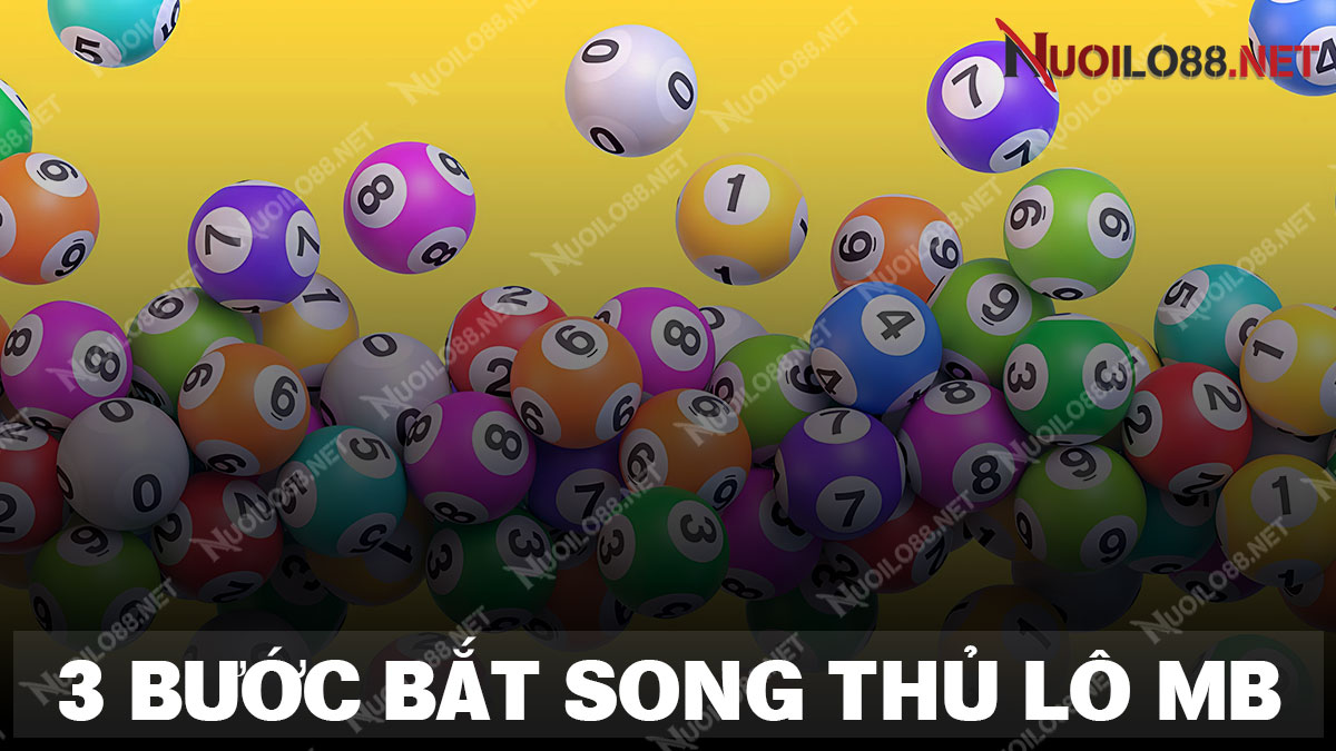 Chia sẻ 3 bước giúp anh em chiến thắng song thủ lô miền Bắc