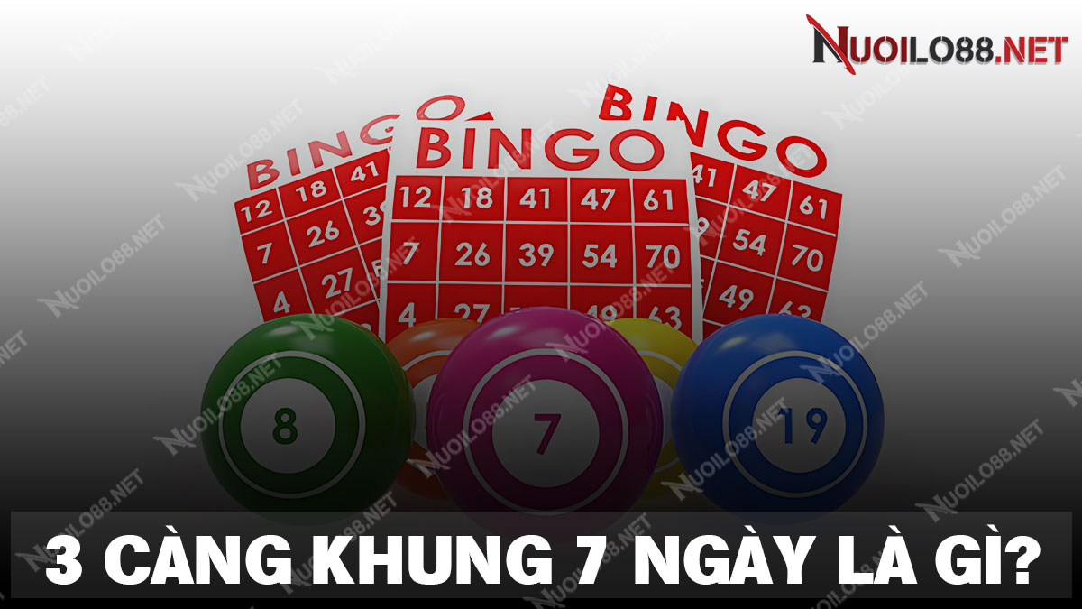 Tìm hiểu về phương pháp chơi 3 càng khung 7 ngày