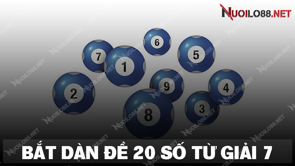 Cách bắt dàn đề 20 số khung 3 ngày từ giải 7 hiệu quả nhất