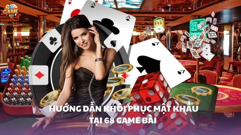 Các bước thực hiện hướng dẫn lấy lại mật khẩu 68 game bài