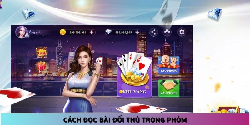 Cách đọc bài đối thủ trong Phỏm là bí quyết hay tăng tỷ lệ thắng
