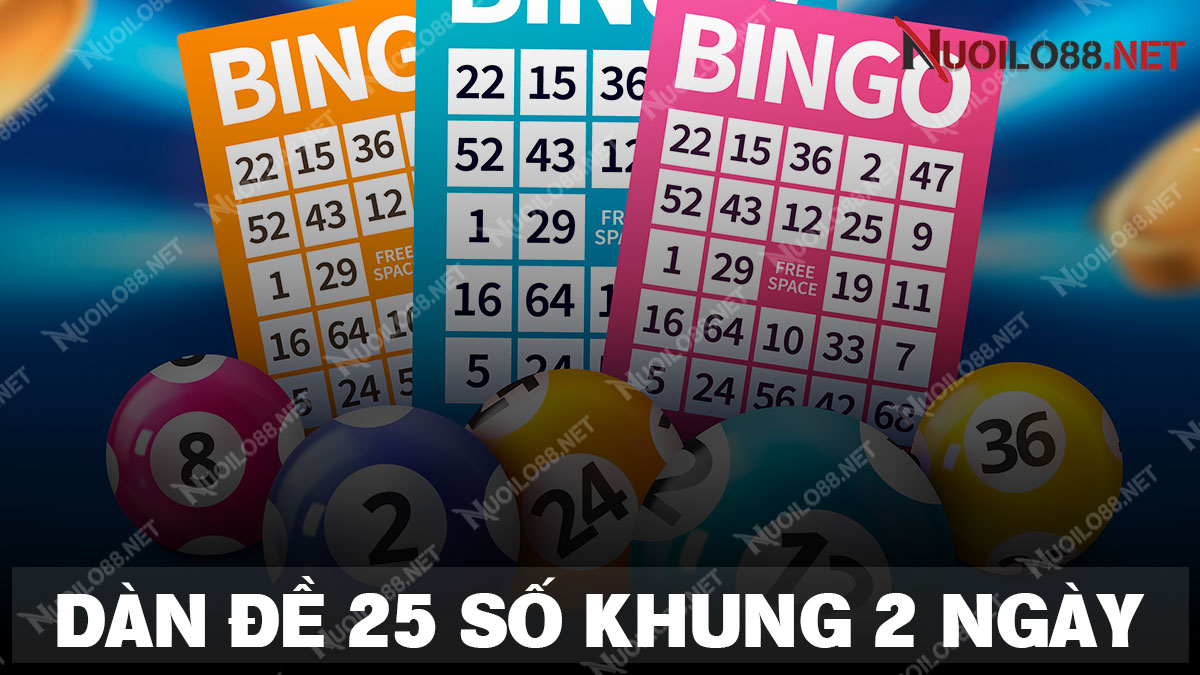 Dàn đề 25 số khung 2 ngày
