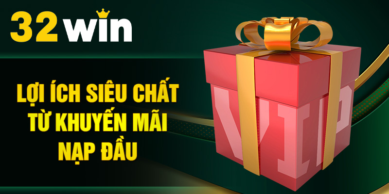 Khuyến Mãi Nạp Đầu – Cơ Hội Vàng Dành Cho Tân Binh Cá Cược
