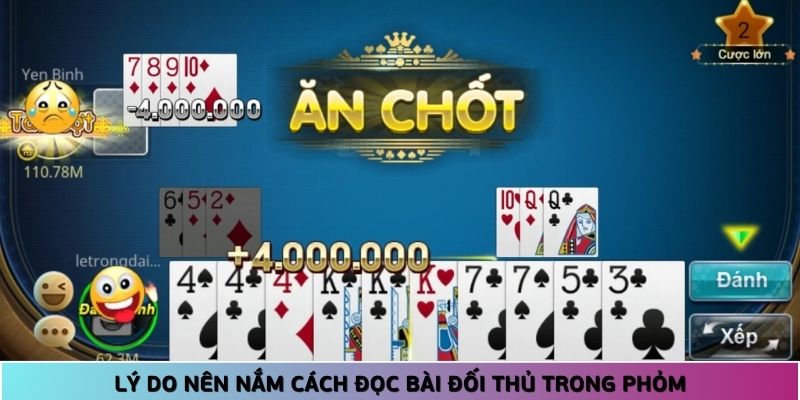 Những lý do mà người chơi nên nắm cách đọc bài của đối thủ trong Phỏm