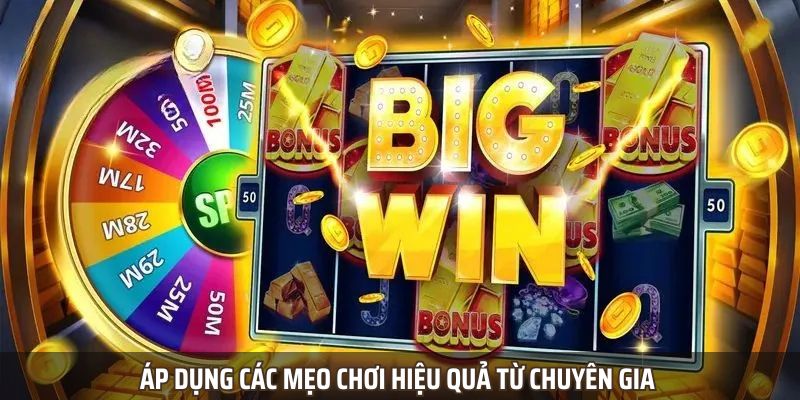Áp dụng các mẹo chơi hiệu quả từ chuyên gia