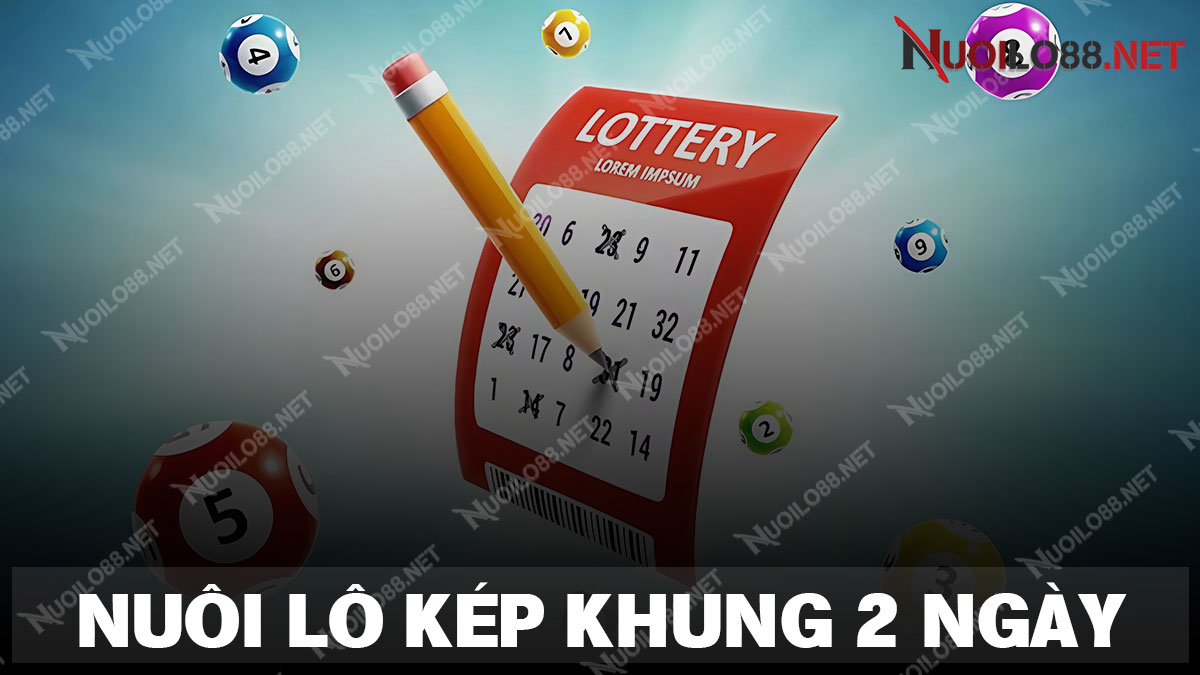Nuôi lô kép khung 2 ngày