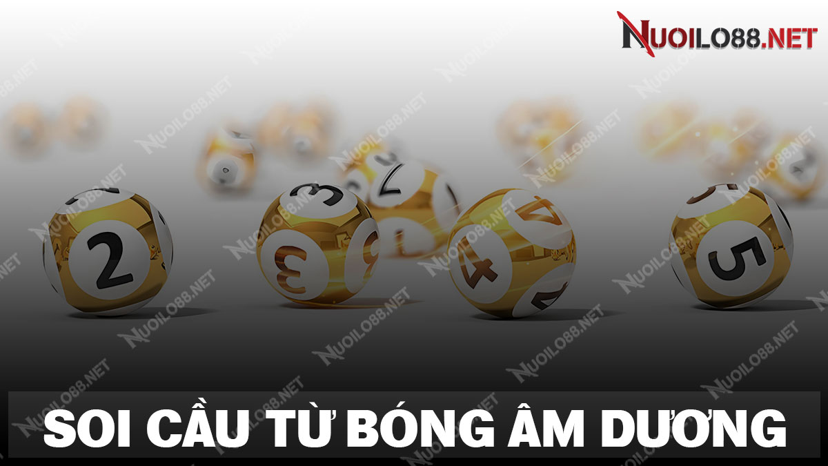 Cách soi cầu 247 rồng bạch kim từ bóng âm dương