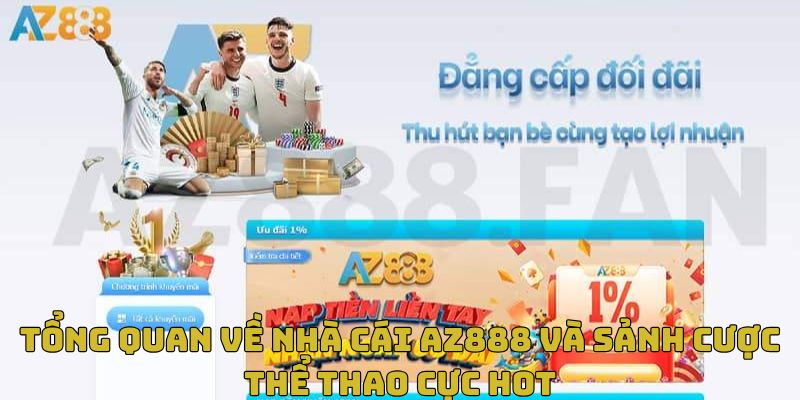 Đôi nét về AZ888 và sảnh cược thể thao uy tín