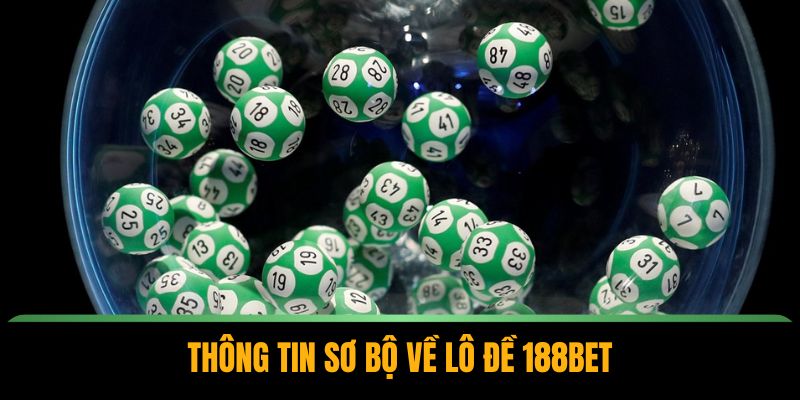 Thông tin sơ bộ về lô đề 188BET