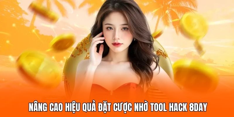Nâng cao hiệu quả đặt cược nhờ tool hack 8DAY