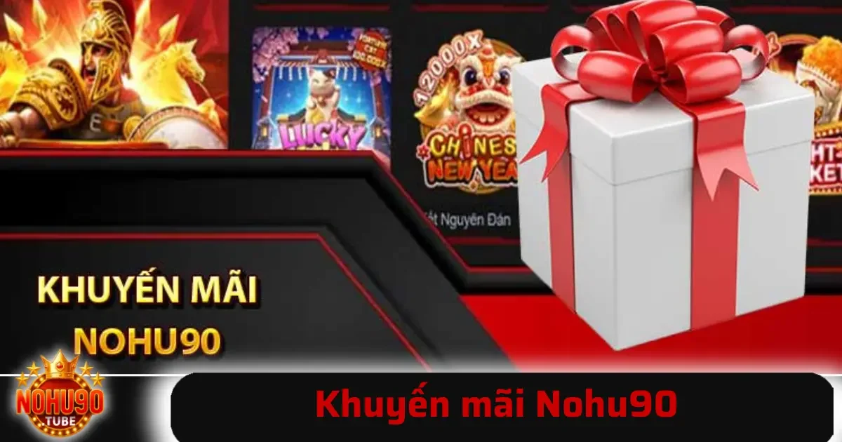 Khuyến Mãi Nohu90 – Ưu Đãi Hấp Dẫn Nhất Cho Người Chơi