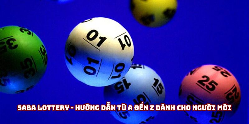 Saba lottery – Hướng dẫn từ A đến Z dành cho người mới