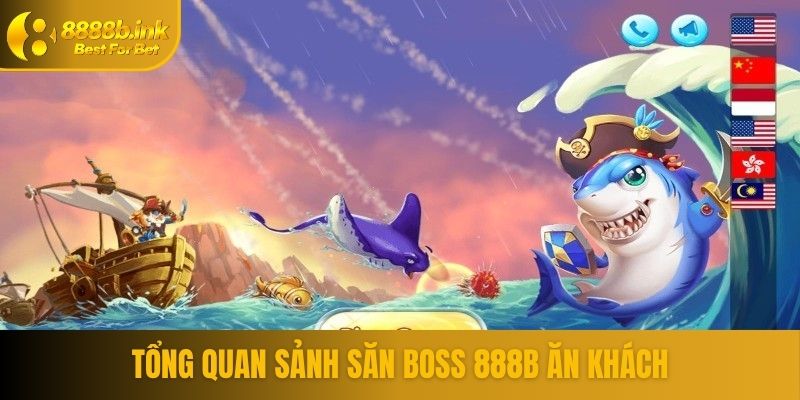 Tổng quan sảnh săn boss 888B ăn khách