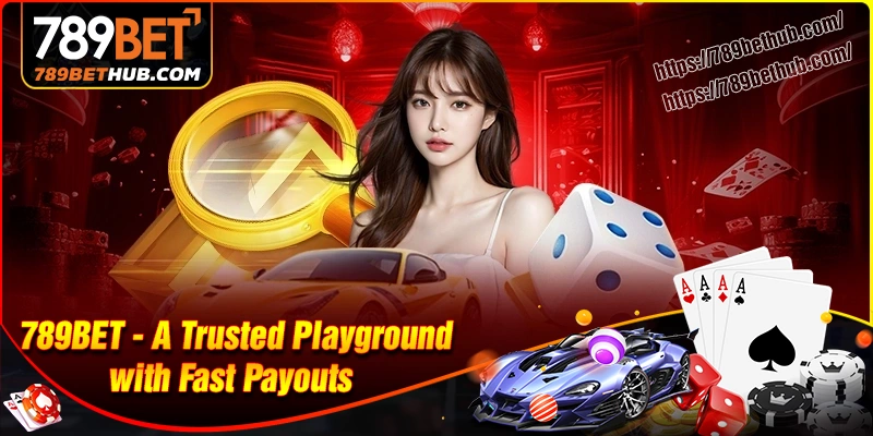 789bet – A Trusted Playground with Fast Payouts