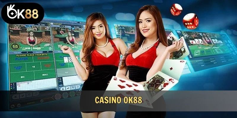 Casino OK88 – Cửa ngõ vào thế giới tài lộc và kịch tính