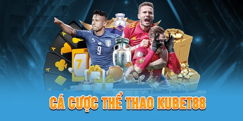 Hệ sinh thái thể thao Kubet88, cả thế giới gói gọn trong một nền tảng