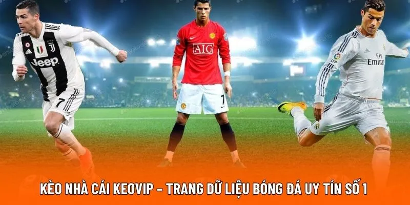 Kèo Nhà Cái Keovip – Trang Dữ Liệu Bóng Đá Uy Tín Số 1
